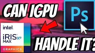 Photoshop On Intel IRIS XE Graphics | Can Integrated Graphics Handle It?