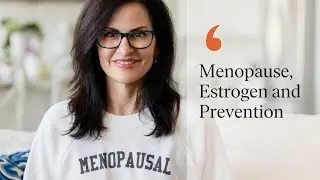 Menopause, Estrogen and Prevention