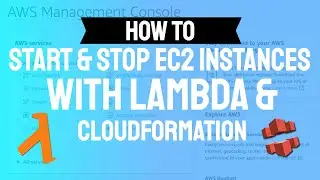 Start & Stop EC2 Instances using Lambda and Cloudformation [AWS Screencast]