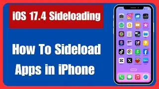 iOS 17.4 Sideloading: How To Sideload Apps on iPhone iOS 17.4 | iPhone Alternative App Store