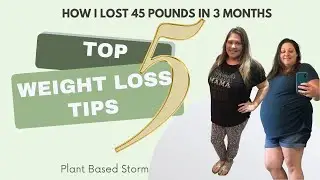 My TOP 5 TIPS How I Lost 45 Pounds in 3 Months