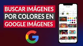 Cómo Buscar una Imagen por Colores en Google Imágenes - Fácil y Rápido