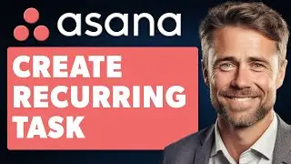 How to Create Recurring Task in Asana (Full 2024 Guide)