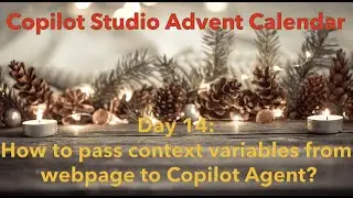 Day 14: How to pass context variables from webpage to an Copilot Agent?