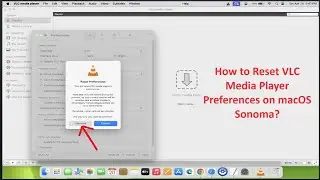 How to Reset VLC Media Player Preferences on macOS Sonoma?