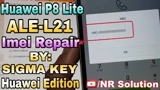 Huawei P8 Lite ALE-L21 Imei Repair Without Test Point By Sigma Key Huawei Edition