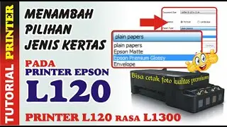 menambah pilihan kertas di printer epson L120, epson matte, epson premium glossy 100% work