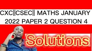 CSEC(CXC) January 2022 Maths Paper 2 Question 4 #csec #cxc #mathematics #maths #tutorial