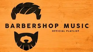 Barbershop Music - Cool Playlist