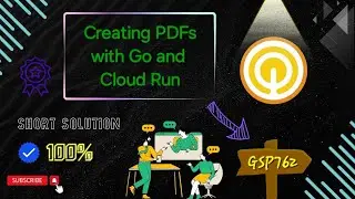 Creating PDFs with Go and Cloud Run #GSP762 #qwiklabs #arcade #gcp #googlecloudlab solution 2024 ☁️🚀