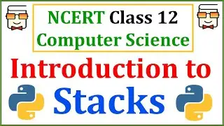 Introduction to Stacks Data Structure | NCERT Class 12 Computer Science | CBSE Class XII Board Exams
