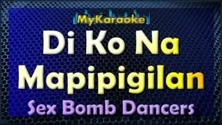 Karaoke - DI KO NA MAPIPIGILAN - in the style of SEX BOMB DANCERS