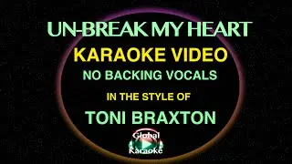 Un-break My Heart - No Backing Vocals - In The Style of Toni Braxton - Karaoke Video