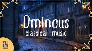 Ominous, Mysterious Classical Music