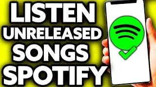 How To Listen To Unreleased Songs on Spotify [2024]