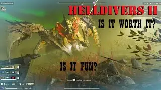 HellDivers 2 - Is it worth it?  My thoughts and game play.