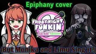 Epiphany cover(But Monika and Limu Sing it!). - Friday night funkin.