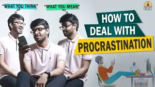 How to STOP PROCRASTINATING? - 5 Tips to Cure | Procrastination - Things you Say V/S What you Mean!