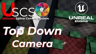 14 - Unreal Engine Top Down Camera example, using Ultimate Spline Camera System (Uscs)