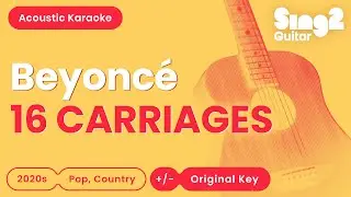 16 CARRIAGES - Beyoncé (Karaoke Acoustic)
