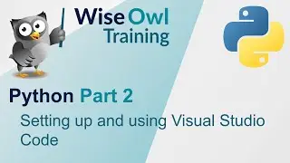 Python Part 2 - Setting up and using Visual Studio Code