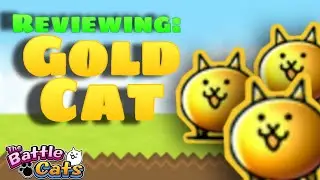 Reviewing Gold cat! | Battle Cats