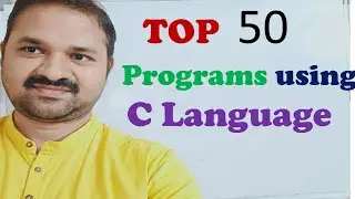 Top 50 Programs in C || Interviews || Viva Voce || Top Coding Problems