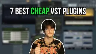 Top 7 Best CHEAP VST Plugins