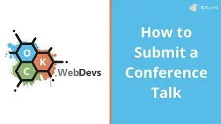 How to Submit a Conference Talk with Aaron Krauss - OKC WebDevs