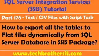 How to export all the tables to Flat files dynamically from SQL Server Database in SSIS Package-P178