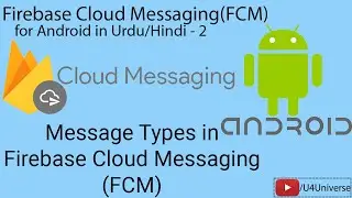 Android Firebase Messaging-2| Message Types in Firebase Cloud Messaging(FCM) | U4Universe