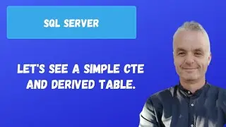 Let's see a simple CTE and derived table | SQL Server
