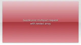 Guzzle post multipart request with nested array