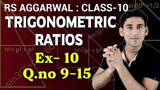 Trigonometric Ratios class 10 | Rs aggarwal Ex-10 (q.no. 9 – 15) Solution by Ujjwal Sir