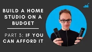 How To Build A Home Studio On A Budget | Part 3: If You Can Afford It