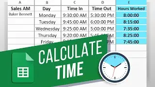 How to Calculate Time in Google Sheets (Hours, Minutes, Seconds) | Calculate Time Difference