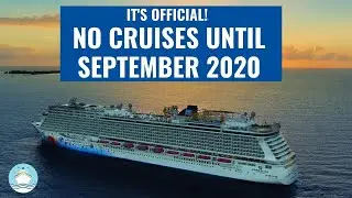 OFFICAL ANNOUNCEMENT! NO CRUISES FROM US UNTIL SEPTEMBER 2020!