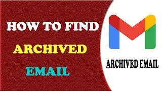 How to find Archived Email 2021 || How to View Archived Email