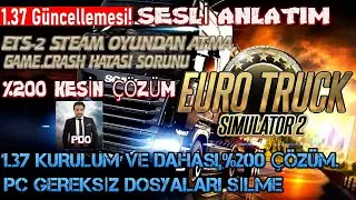ETS 2 STEAM OYUNDAN ATMA, GAME.CRASH HATASI SORUNU PC HIZLANDIRMA 1.37 KURULUM VE DAHASI,%200 ÇÖZÜM.