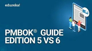 PMBOK® Guide Edition 5 vs 6 | PMBOK® Guide 6th Edition | PMP Certification Training | Edureka