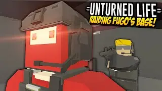RAIDING FUGO'S BASE - Unturned Life Roleplay 