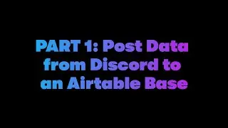 Part 1: POST Data in Airtable Base through a Discord Channel  - Dabble Lab 291