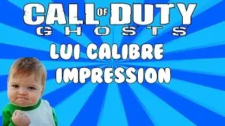 Call Of Duty Ghosts "Lui Calibre" Impression