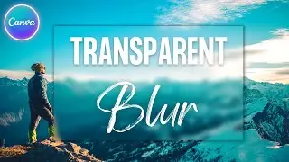 Transparent Blur Effect in Canva | Blurry Glass Effect