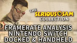 FRAMERATE ANALYSIS: SERIOUS SAM COLLECTION | Nintendo Switch | DOCKED & HANDHELD MODE