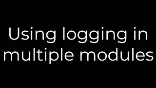 Python :Using logging in multiple modules(5solution)