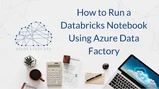 How to Run a Databricks Notebook Using Azure Data Factory