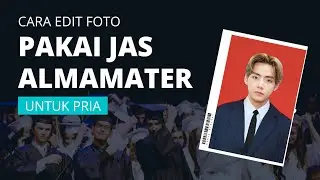 Cara Edit Foto Pakai Jas Almamater di Android