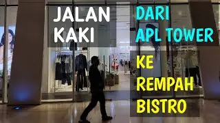 JALAN KAKI DARI APL TOWER KE CENTRAL PARK MALL JAKARTA