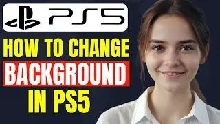 How to Change PS5 Background | How To Get Custom Background On PS5 | How To Change PS5 Cover Image